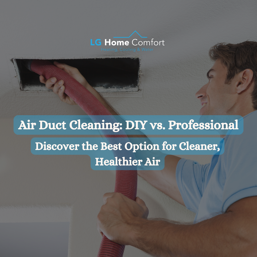 Air Duct Cleaning: DIY vs. Professional