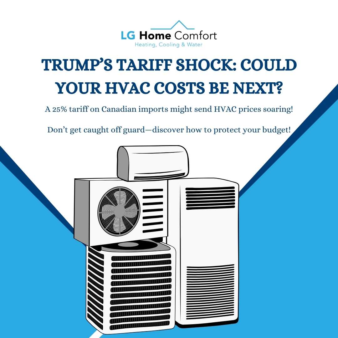 Trump’s Tariffs on Canadian Goods: How It Could Impact HVAC Prices & Your Wallet