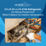 Why R-22 and R-410A Refrigerants Are Being Phased Out – And What It Means for Ontario Homeowners